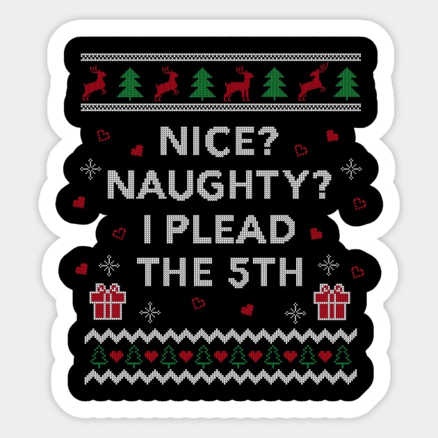 Nice Naughty Plead the 5th Lawyer Funny Gift Ugly Christmas Design Sticker by Dr_Squirrel